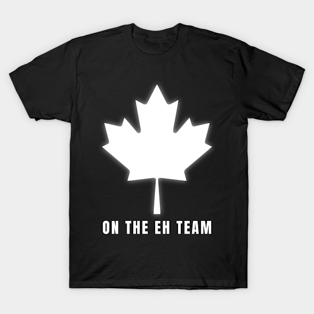 On the eh team T-Shirt by Dieowl